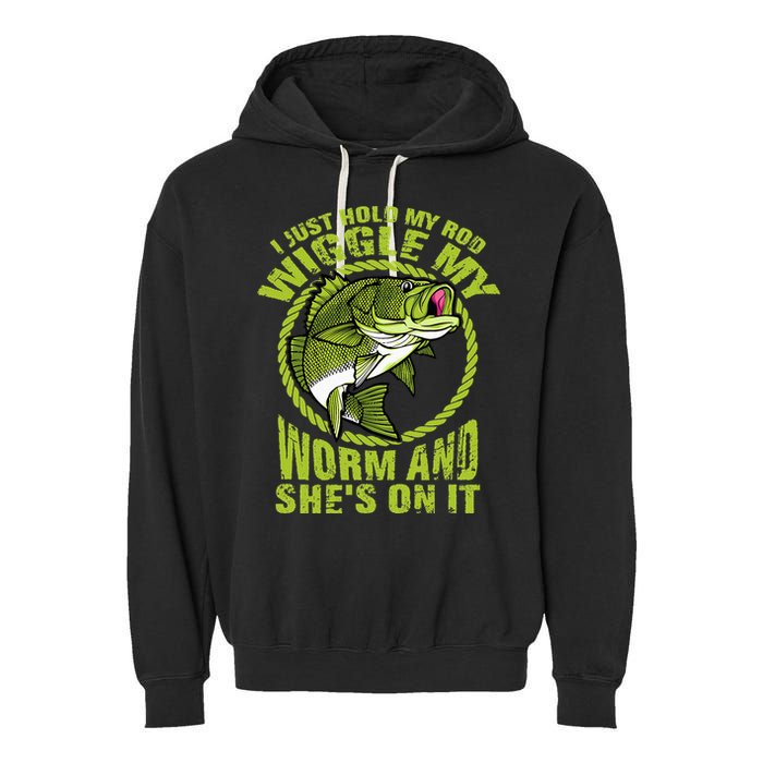I Just Wiggle My Worm And She's On It Funny Fishing Garment-Dyed Fleece Hoodie