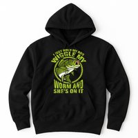 I Just Wiggle My Worm And She's On It Funny Fishing Hoodie