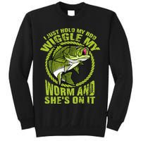 I Just Wiggle My Worm And She's On It Funny Fishing Sweatshirt