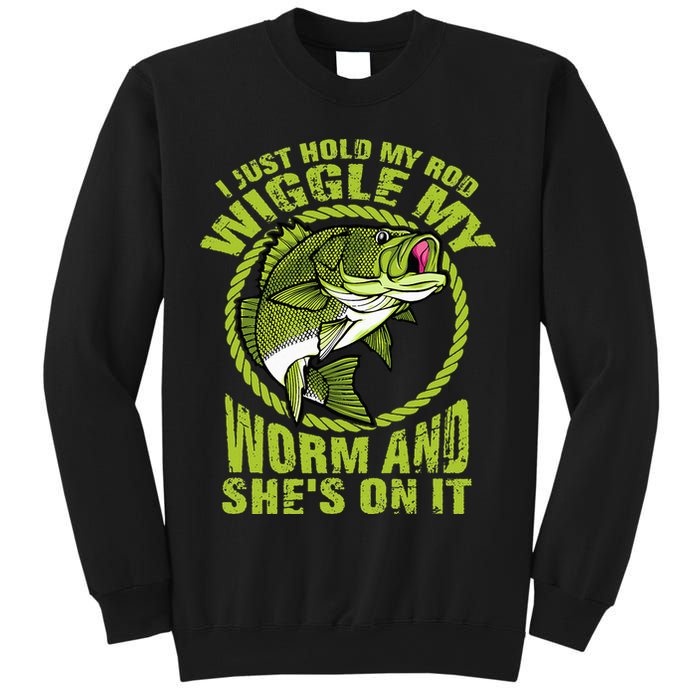 I Just Wiggle My Worm And She's On It Funny Fishing Sweatshirt