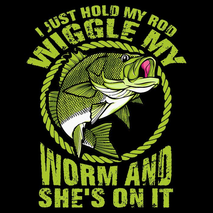 I Just Wiggle My Worm And She's On It Funny Fishing Sweatshirt