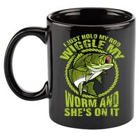 I Just Wiggle My Worm And She's On It Funny Fishing 11oz C Handle Ceramic Mug