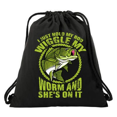 I Just Wiggle My Worm And She's On It Funny Fishing Drawstring Bag