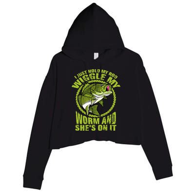 I Just Wiggle My Worm And She's On It Funny Fishing Crop Fleece Hoodie