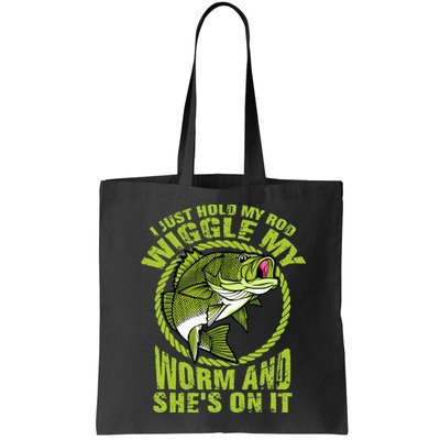 I Just Wiggle My Worm And She's On It Funny Fishing Bag