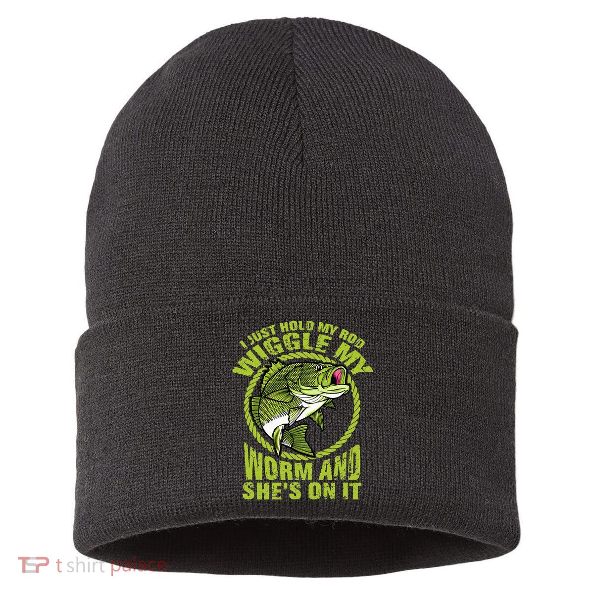 I Just Wiggle My Worm And She's On It Funny Fishing Sustainable Knit Beanie
