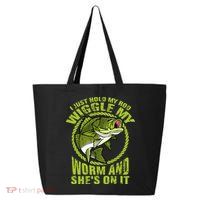I Just Wiggle My Worm And She's On It Funny Fishing 25L Jumbo Tote
