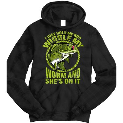 I Just Wiggle My Worm And She's On It Funny Fishing Tie Dye Hoodie