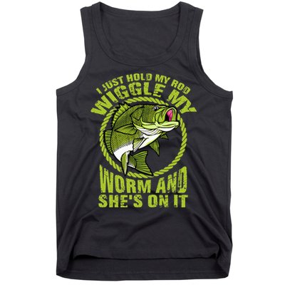 I Just Wiggle My Worm And She's On It Funny Fishing Tank Top