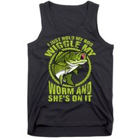 I Just Wiggle My Worm And She's On It Funny Fishing Tank Top