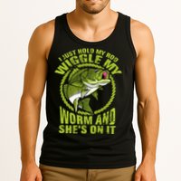 I Just Wiggle My Worm And She's On It Funny Fishing Tank Top