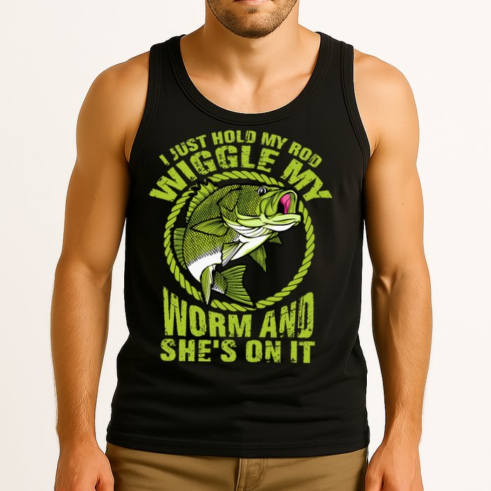 I Just Wiggle My Worm And She's On It Funny Fishing Tank Top