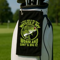 I Just Wiggle My Worm And She's On It Funny Fishing Golf Towel