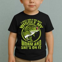 I Just Wiggle My Worm And She's On It Funny Fishing Toddler T-Shirt