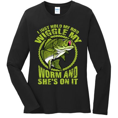 I Just Wiggle My Worm And She's On It Funny Fishing Ladies Long Sleeve Shirt