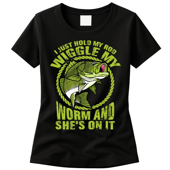 I Just Wiggle My Worm And She's On It Funny Fishing Womens T-Shirt