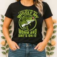 I Just Wiggle My Worm And She's On It Funny Fishing Womens T-Shirt