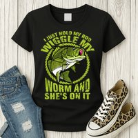 I Just Wiggle My Worm And She's On It Funny Fishing Womens T-Shirt