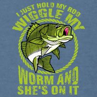 I Just Wiggle My Worm And She's On It Funny Fishing Garment-Dyed Sweatshirt