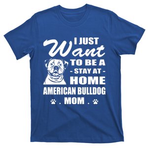 I Just Want Stay At Home American Bulldog Mom Christmas Gift T-Shirt