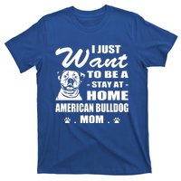 I Just Want Stay At Home American Bulldog Mom Christmas Gift T-Shirt