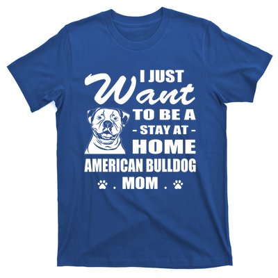 I Just Want Stay At Home American Bulldog Mom Christmas Gift T-Shirt