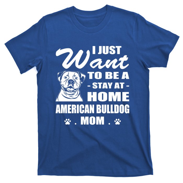 I Just Want Stay At Home American Bulldog Mom Christmas Gift T-Shirt