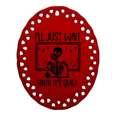 Ill Just Wait Until Its Quiet Teacher Lazy Halloween Costume Gift Ceramic Oval Ornament