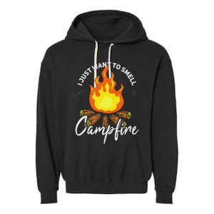 I Just Want To Smell Like A Campfire Gift Funny Camping Garment-Dyed Fleece Hoodie