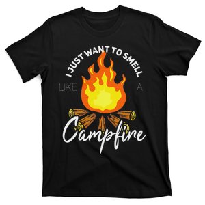 I Just Want To Smell Like A Campfire Gift Funny Camping T-Shirt