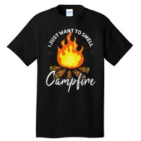 I Just Want To Smell Like A Campfire Gift Funny Camping Tall T-Shirt