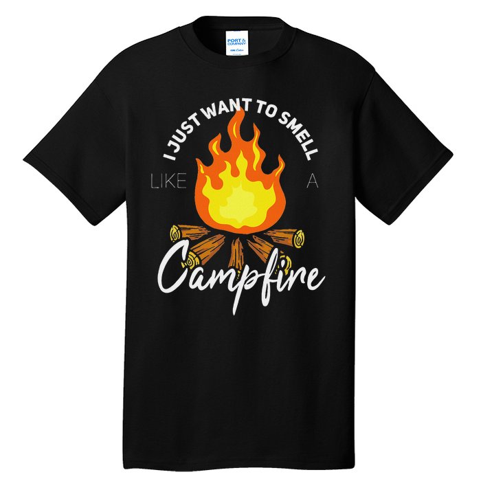 I Just Want To Smell Like A Campfire Gift Funny Camping Tall T-Shirt