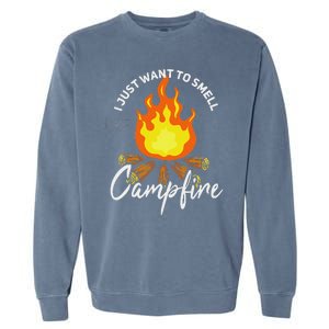 I Just Want To Smell Like A Campfire Gift Funny Camping Garment-Dyed Sweatshirt