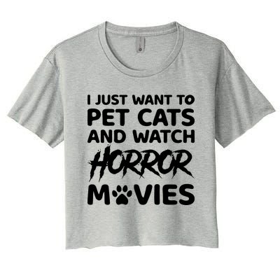 I Just Want To Pet Cats And Watch Horror Movies Halloween Quote Women's Crop Top Tee