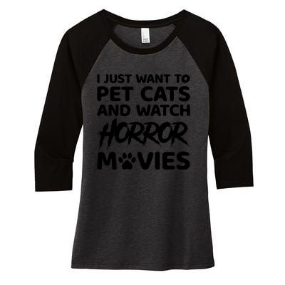 I Just Want To Pet Cats And Watch Horror Movies Halloween Quote Women's Tri-Blend 3/4-Sleeve Raglan Shirt