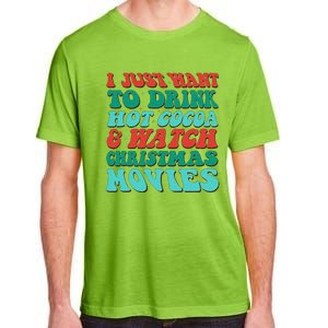 I Just Want To Drink Hot Cocoa & Watch Christmas Movies Adult ChromaSoft Performance T-Shirt