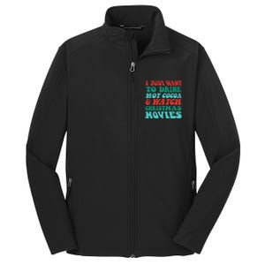 I Just Want To Drink Hot Cocoa & Watch Christmas Movies Core Soft Shell Jacket