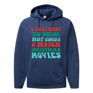 I Just Want To Drink Hot Cocoa & Watch Christmas Movies Performance Fleece Hoodie