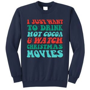 I Just Want To Drink Hot Cocoa & Watch Christmas Movies Sweatshirt