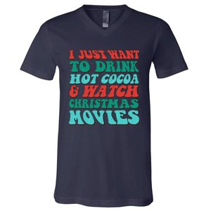 I Just Want To Drink Hot Cocoa & Watch Christmas Movies V-Neck T-Shirt