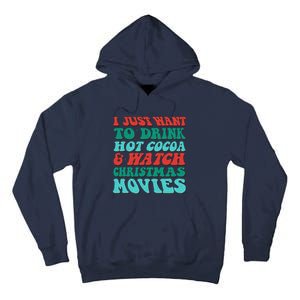 I Just Want To Drink Hot Cocoa & Watch Christmas Movies Tall Hoodie