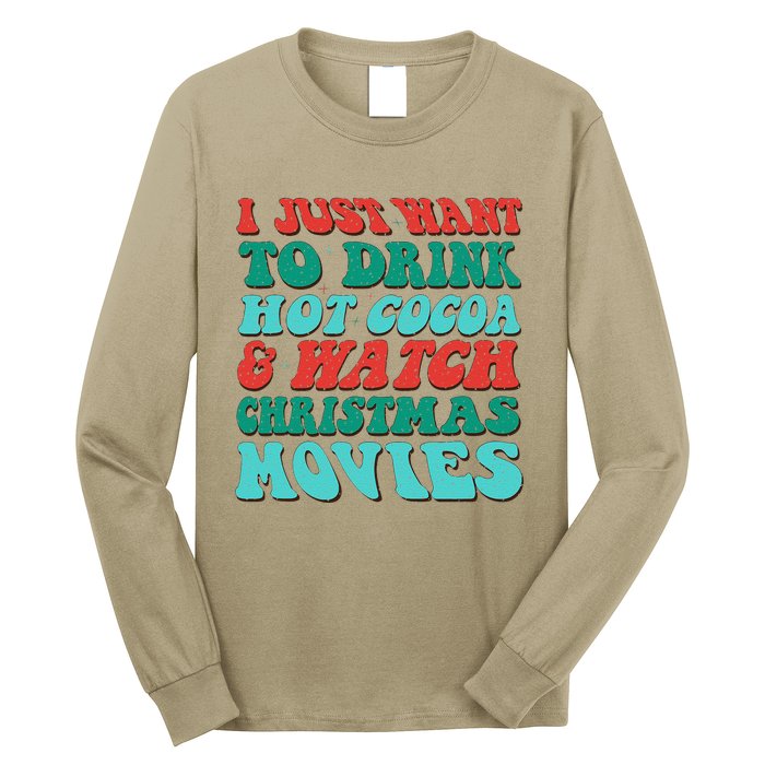 I Just Want To Drink Hot Cocoa & Watch Christmas Movies Long Sleeve Shirt