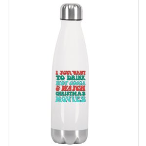 I Just Want To Drink Hot Cocoa & Watch Christmas Movies Stainless Steel Insulated Water Bottle