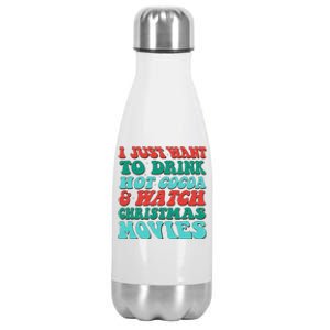 I Just Want To Drink Hot Cocoa & Watch Christmas Movies Stainless Steel Insulated Water Bottle