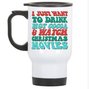 I Just Want To Drink Hot Cocoa & Watch Christmas Movies Stainless Steel Travel Mug