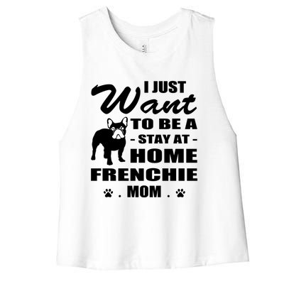 I Just Want Stay At Home Frenchie Mom Christmas Gift Funny Gift Women's Racerback Cropped Tank