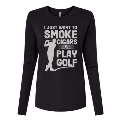 I Just Want to Smoke Cigars And Play Golf Funny Dad Womens Cotton Relaxed Long Sleeve T-Shirt