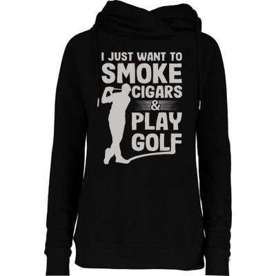 I Just Want to Smoke Cigars And Play Golf Funny Dad Womens Funnel Neck Pullover Hood