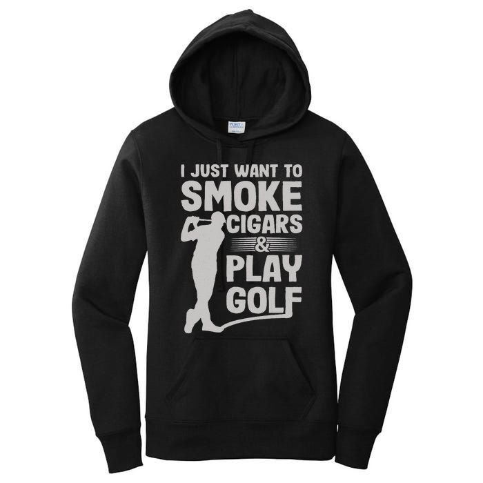 I Just Want to Smoke Cigars And Play Golf Funny Dad Women's Pullover Hoodie