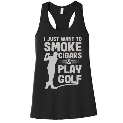 I Just Want to Smoke Cigars And Play Golf Funny Dad Women's Racerback Tank